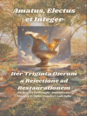 cover image of Amatus, Electus et Integer--Iter Triginta Dierum a Reiectione ad Restaurationem